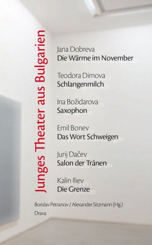 ISBN 9783854354727: Junges Theater aus Bulgarien / Borislav Petranov / Taschenbuch / 278 S. / Deutsch / 2006 / Drava Verlag / EAN 9783854354727