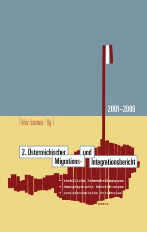 ISBN 9783854355243: 2. Österreichischer Migrazions- und Integrationsbericht 2001-2006. Rechtliche Rahmenbedingungen, demographische Entwicklungen, sozioökonomische Strukturen.