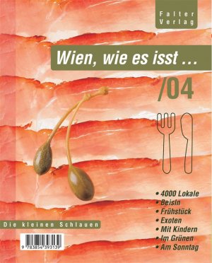 ISBN 9783854393139: Wien wie es isst... Ein Führer durch Wiens Lokale / 04 (2004). 4000 Lokale, Beisln, Frühstück, Exoten, Mit Kindern, Im Grünen, Am Sonntag