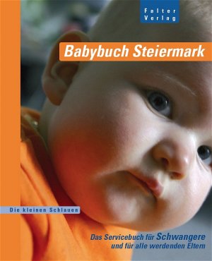 ISBN 9783854393498: Babybuch Steiermark : Das Servicehandbuch für alle Schwangere und werdende Eltern