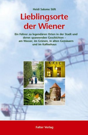 ISBN 9783854393931: Lieblingsorte der Wiener – Ein Führer zu legendären Orten in der Stadt und deren spannenden Geschichten