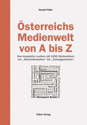 ISBN 9783854394150: Österreichs Medienwelt von A - Z. Das komplette Lexikon mit 1000 Stichwörtern von "Abzockfernsehen" bis "Zeitungssterben".