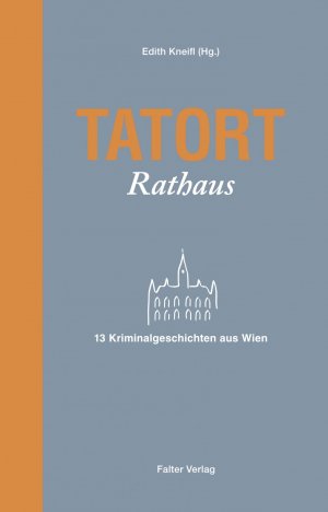 ISBN 9783854394952: Tatort Rathaus – 13 Kriminalgeschichten aus Wien