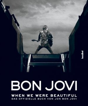 ISBN 9783854453239: Bon Jovi - When We Were Beautiful - Das offizielle Buch von Jon Bon Jovi