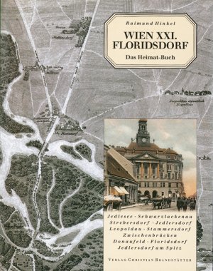 ISBN 9783854475286: Wien XXI. Floridsdorf. Das Heimat-BuchJedlesee, Schwarzlackenau, Strebersdorf, Jedlersdorf, Leopoldau, Stammersdorf, Zwischenbrücken, Donaufeld, Floridsdorf, Jedlersdorf am Spitz