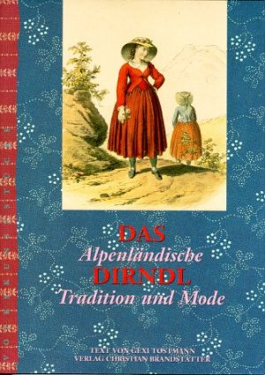 ISBN 9783854477815: Das Dirndl - Alpenländische Tradition und Mode