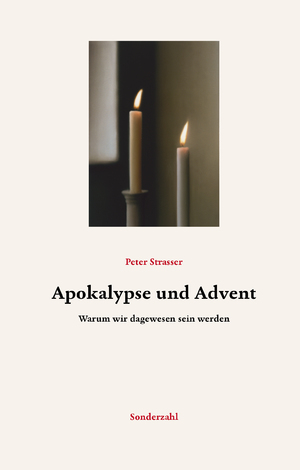 ISBN 9783854496076: Apokalypse und Advent - Warum wir dagewesen sein werden