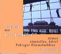 ISBN 9783854526568: Strittmatter, Kai  Atmen einstellen, bitte! Pekinger Himkmelsstürze gelesen von Rolnd Koch