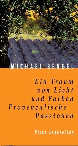 ISBN 9783854527169: Ein Traum von Licht und Farben - Provencalische Passionen - Picus Lesereisen