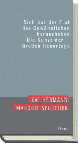 ISBN 9783854527534: Sich aus der Flut des Gewöhnlichen herausheben - Die Kunst der Großen Reportage