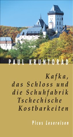 ISBN 9783854527824: Kafka, das Schloss und die Schuhfabrik.     Tschechische Kostbarkeiten