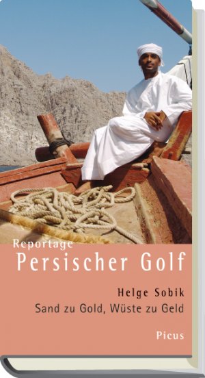 ISBN 9783854529613: Reportage Persischer Golf - Sand zu Gold, Wüste zu Geld