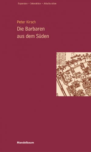 ISBN 9783854761372: Die Barbaren aus dem Süden. Europäer im alten Japan 1543 bis 1854 von Peter Kirsch