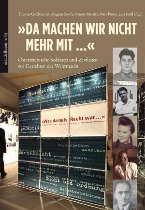 ISBN 9783854763413: "Da Machen wir nicht mehr mit ..." - Österreichische Soldaten und Zivilisten vor Gerichten der Wehrmacht