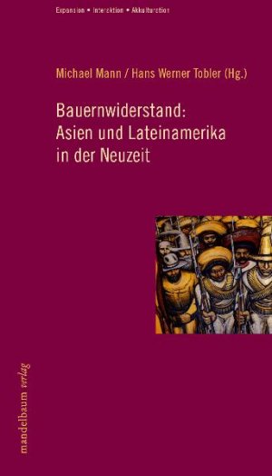 ISBN 9783854763765: Bauernwiderstand: Asien und Lateinamerika in der Neuzeit