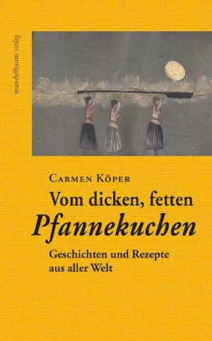 ISBN 9783854763963: Vom dicken, fetten Pfannekuchen: Geschichten und Rezepte aus aller Welt