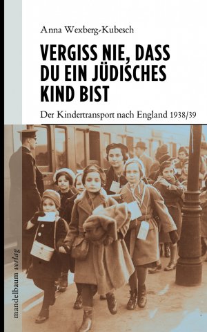 ISBN 9783854764106: Vergiss nie, dass Du ein jüdisches Kind bist - Der Kindertransport nach England 1938/39