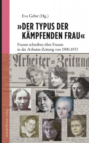 ISBN 9783854764243: 'Der Typus der kämpfenden Frau' - Frauen schreiben über Frauen in der Arbeiter-Zeitung von 1900-1933