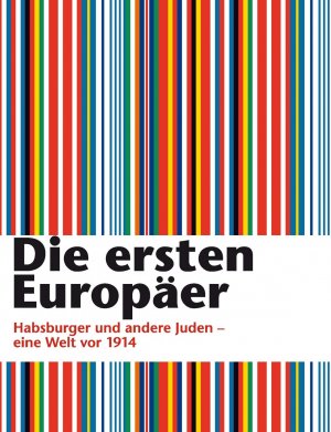 ISBN 9783854764397: Die ersten Europäer - Habsburger und andere Juden - eine Welt vor 1914