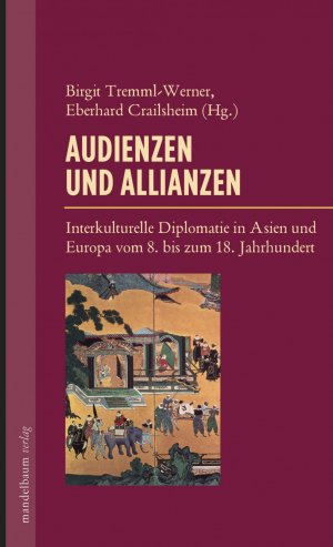 ISBN 9783854764502: Audienzen und Allianzen - Interkulturelle Diplomatie in Asien und Europa vom 8. bis zum 18. Jahrhundert