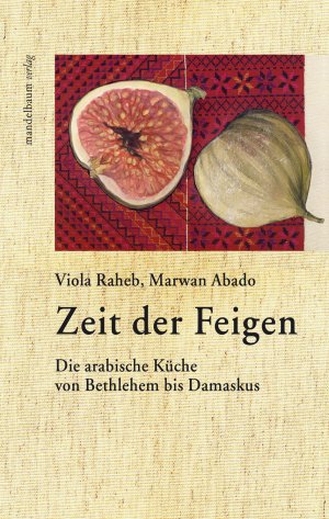 neues Buch – Viola Raheb – Zeit der Feigen / Die arabische Küche von Bethlehem bis Damaskus