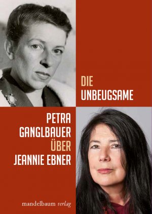 gebrauchtes Buch – Petra Ganglbauer – Die Unbeugsame: Über Jeannie Ebner