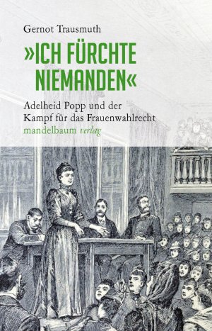 ISBN 9783854765912: »Ich fürchte niemanden« - Adelheid Popp und der Kampf für das Frauenwahlrecht