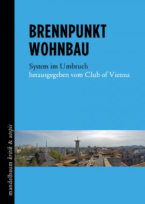 ISBN 9783854766827: Brennpunkt Wohnbau - System im Umbruch