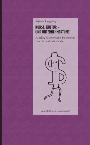 ISBN 9783854768067: Kunst, Kultur - und Unternehmertum! / Aspekte, Widersprüche, Perspektiven - Eine österreichische Studie / Siglinde Lang / Taschenbuch / 120 S. / Deutsch / 2015 / Mandelbaum Verlag / EAN 9783854768067