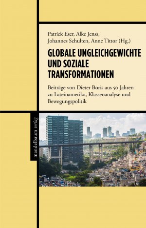 ISBN 9783854768258: Globale Ungleichgewichte und soziale Transformationen - Beiträge von Dieter Boris aus 50 Jahren zu Lateinamerika, Klassenanalyse und Bewegungspolitik