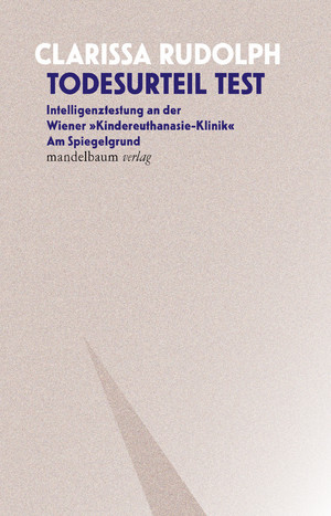 ISBN 9783854769279: Todesurteil Test - Intelligenztestung an der »Wiener Kindereuthanasie-Klinik« Am Spiegelgrund