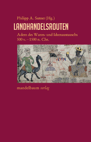 ISBN 9783854769293: Landhandelsrouten - Adern des Waren- und Ideenaustauschs 500 v.–1500 n. Chr.