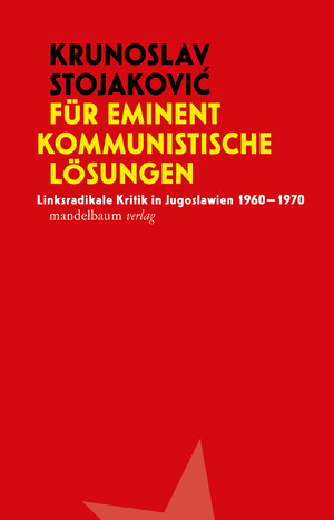 ISBN 9783854769309: Für eminent kommunistische Lösungen - Linksradikale Kritik in Jugoslawien 1960−1970