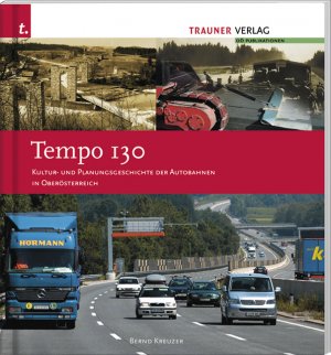 ISBN 9783854877837: Tempo 130 - Kultur- und Planungsgeschichte der Autobahnen in Oberösterreich