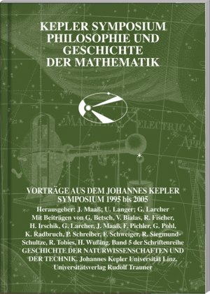 ISBN 9783854878407: Kepler Symposium Philosophie und Geschichte der Mathematik – Vorträge aus dem Johannes Kepler Symposium 1995 bis 2005