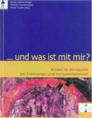 gebrauchtes Buch – Birgit Jellenz-Siegel – Und was ist mit mir? Kinder im Blickpunkt bei Trennungs- und Verlusterlebnissen