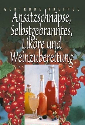 ISBN 9783854926528: Ansatzschnäpse, Liköre und Selbstgebranntes