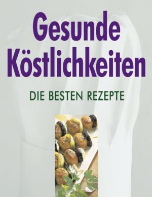 ISBN 9783854928652: Gesunde Köstlichkeiten : die besten Rezepte. [Fotogr.: Christian Teubner ... Red.: Anja Schäfer ...]