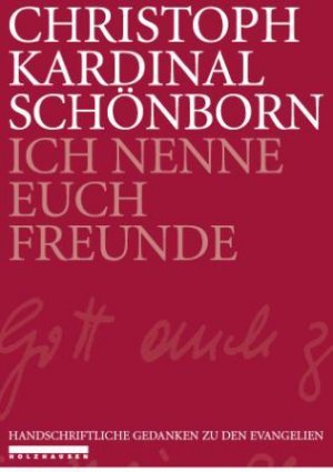 ISBN 9783854931218: Ich nenne Euch Freunde - Handschriftliche Gedanken zu den Evangelien