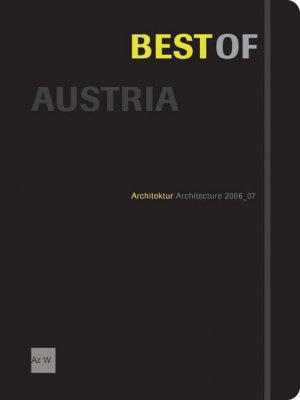 AzW Architekturzentrum Wien (Herausgeber) - Best of Austria: Architektur Architecture 2006_07
