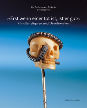 ISBN 9783854982166: Erst wenn einer tot ist, ist er gut - Künstlerreliquien und Devtionalien - bk1417