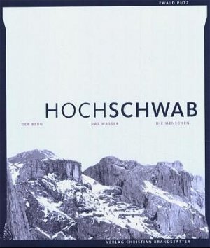 ISBN 9783854983255: Hochschwab: Der Berg. Das Wasser. Die Menschen