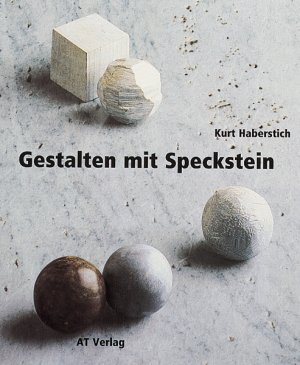 ISBN 9783855025213: Gestalten mit Speckstein (Werken und Freizeit) Kurt Haberstich