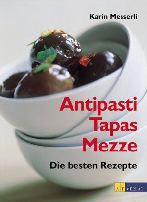 ISBN 9783855026586: Antipasti, Tapas, Mezze - Die besten Rezepte