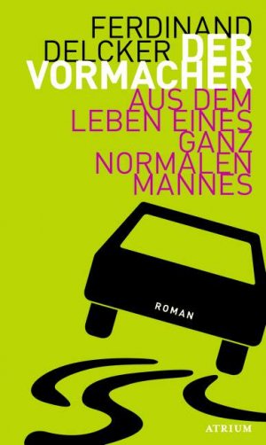 gebrauchtes Buch – Ferdinand Delcker – Der Vormacher - Aus dem Leben eines ganz normalen Mannes - Roman