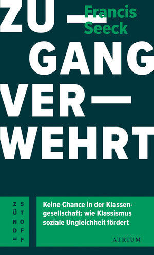 ISBN 9783855351282: Zugang verwehrt - Keine Chance in der Klassengesellschaft: wie Klassismus soziale Ungleichheit fördert