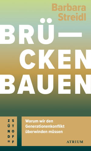 ISBN 9783855351763: Brücken bauen - Warum wir den Generationenkonflikt überwinden müssen