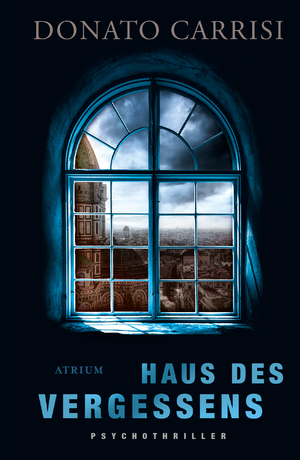 neues Buch – Donato Carrisi – Haus des Vergessens