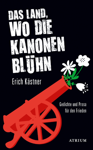 neues Buch – Erich Kästner – Das Land, wo die Kanonen blühn