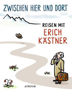 ISBN 9783855353842: Zwischen hier und dort - Reisen mit Erich Kästner